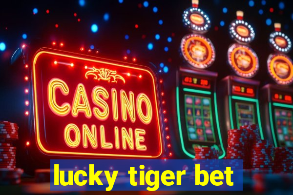 lucky tiger bet