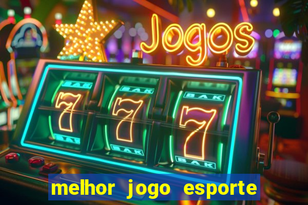 melhor jogo esporte da sorte