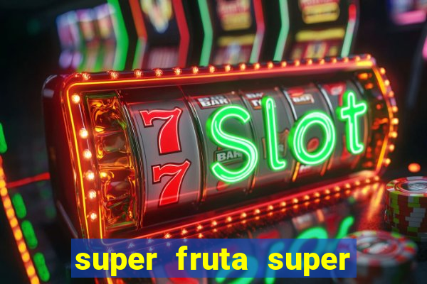 super fruta super fruit box onde comprar blox fruits showcase