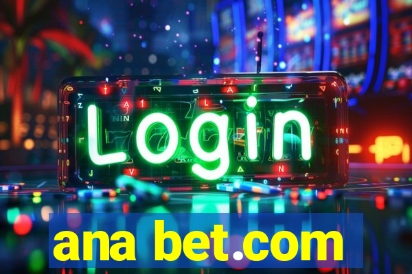 ana bet.com