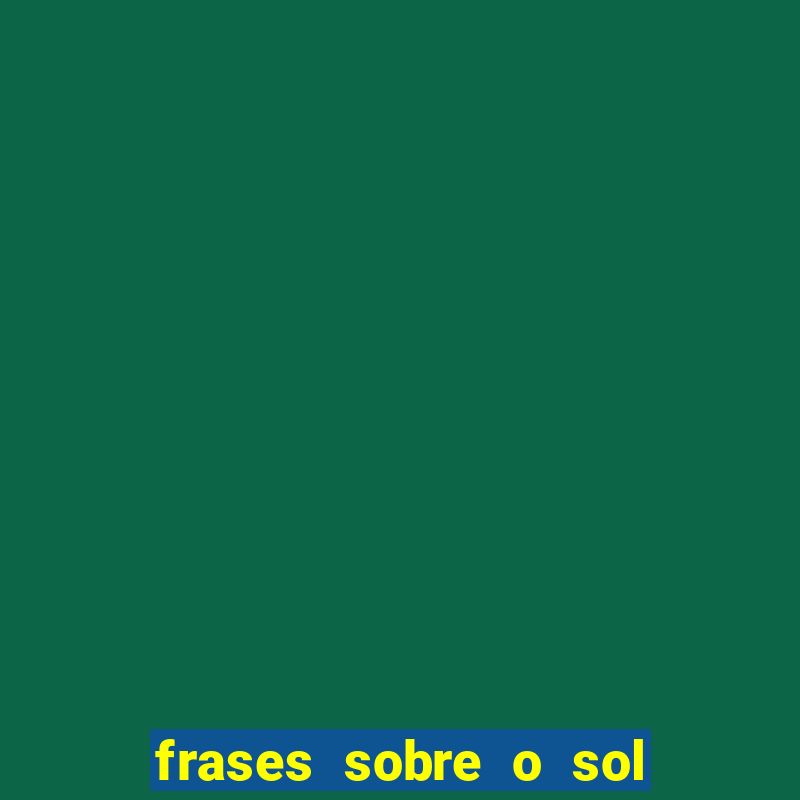 frases sobre o sol e a lua