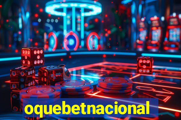 oquebetnacional