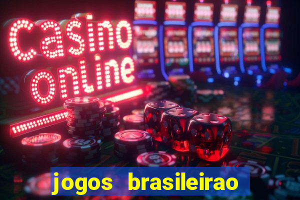 jogos brasileirao serie a