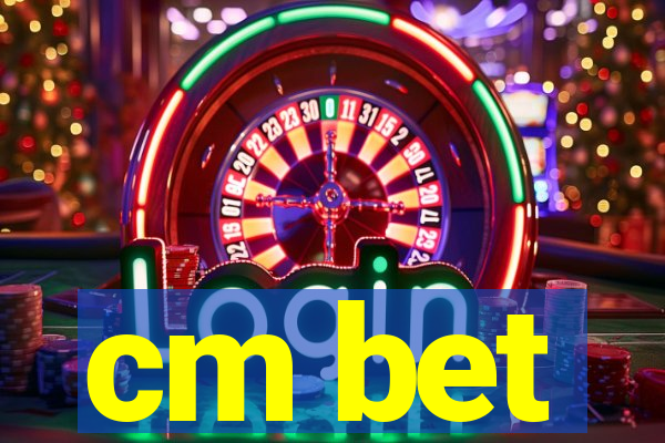 cm bet