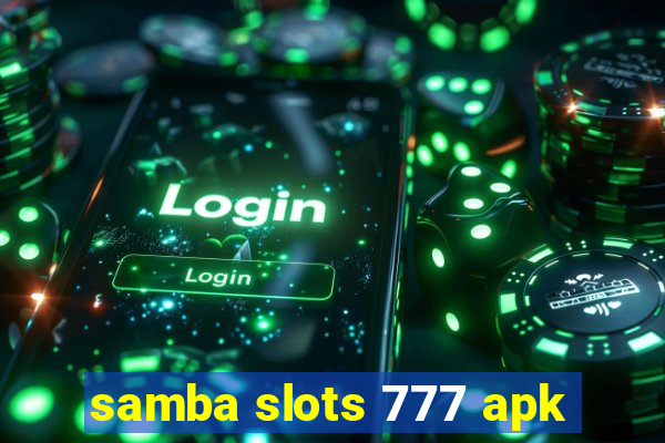 samba slots 777 apk