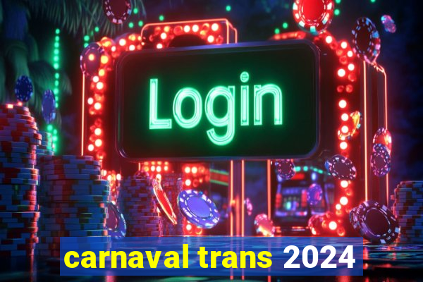 carnaval trans 2024