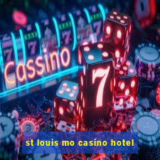 st louis mo casino hotel