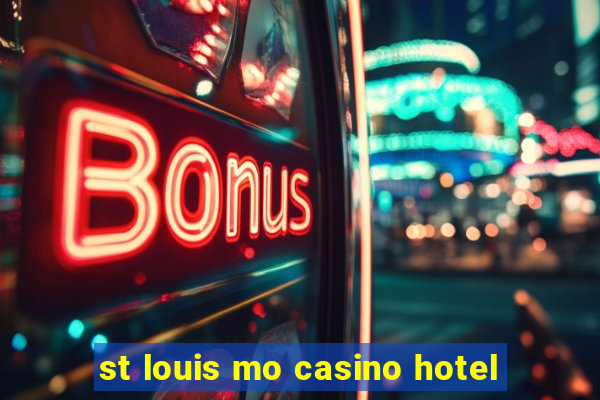 st louis mo casino hotel