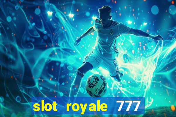 slot royale 777 vegas casino