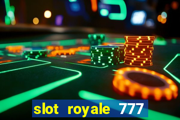 slot royale 777 vegas casino