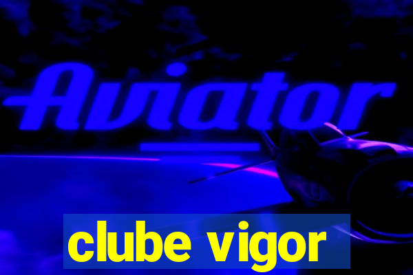 clube vigor