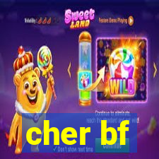 cher bf