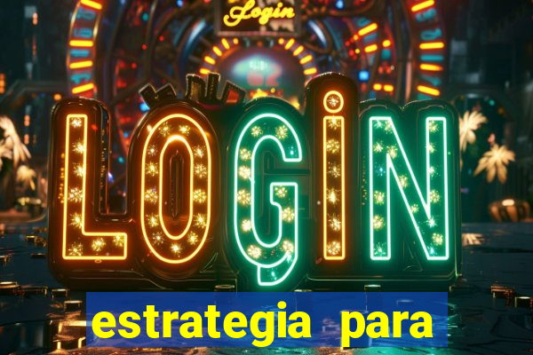 estrategia para jogos slots