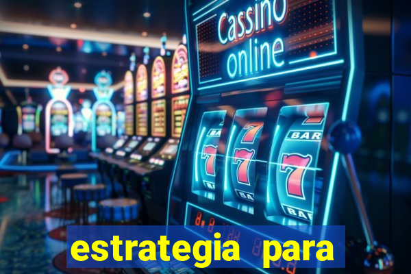 estrategia para jogos slots