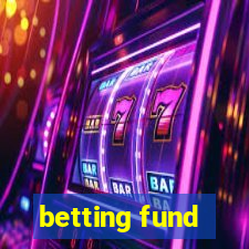 betting fund