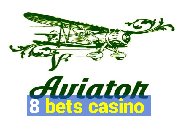 8 bets casino