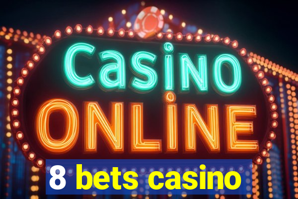 8 bets casino