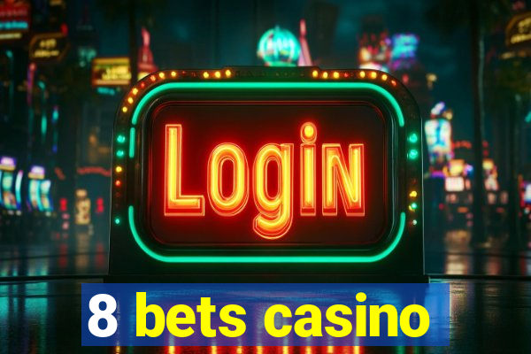 8 bets casino