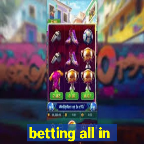 betting all in