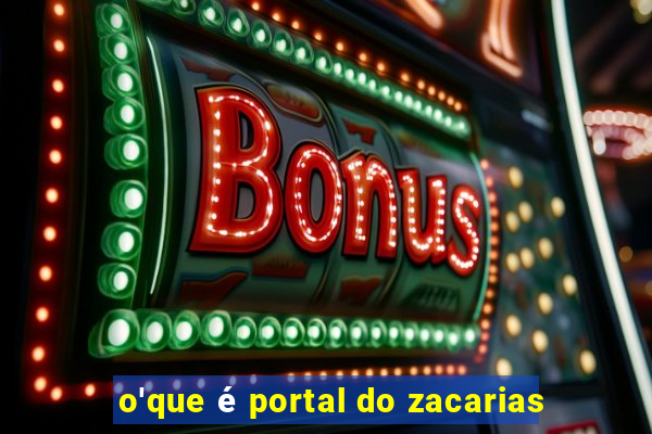 o'que é portal do zacarias