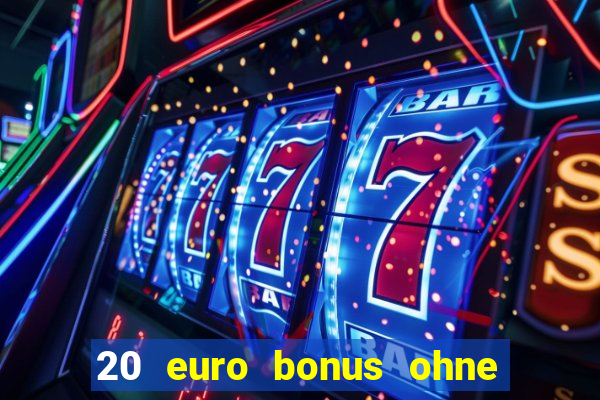 20 euro bonus ohne einzahlung casino 2023