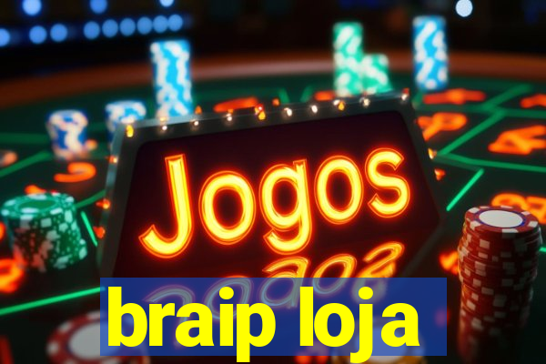 braip loja