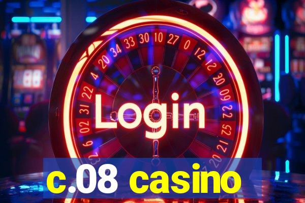 c.08 casino