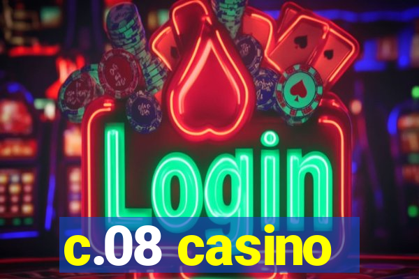 c.08 casino