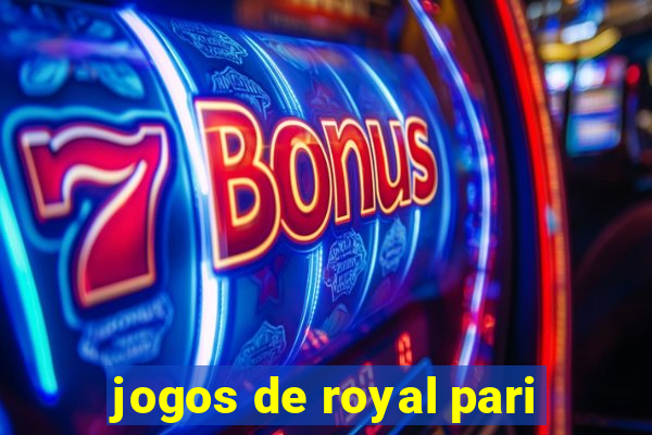 jogos de royal pari