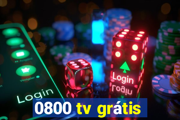 0800 tv grátis