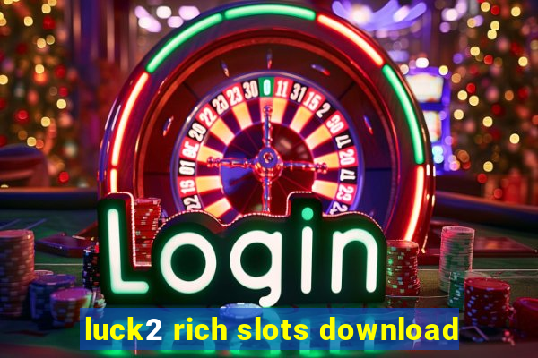 luck2 rich slots download