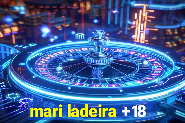 mari ladeira +18