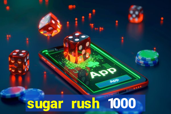 sugar rush 1000 slot demo