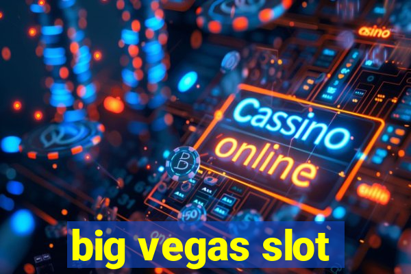 big vegas slot