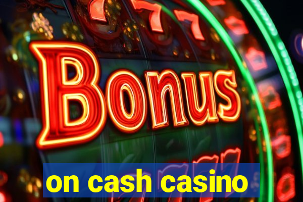 on cash casino