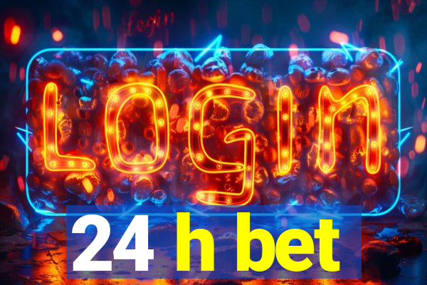 24 h bet