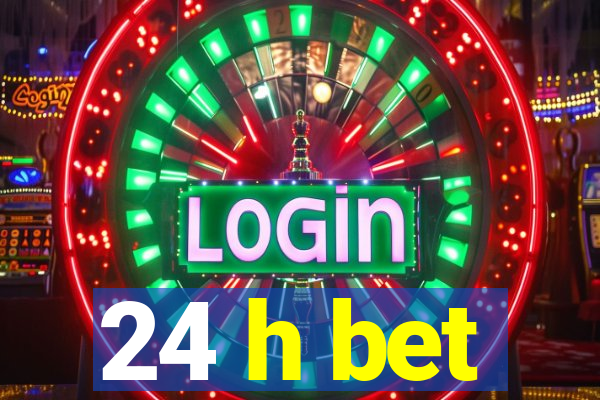 24 h bet