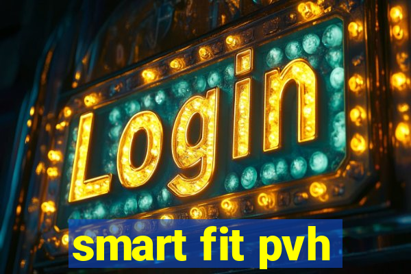 smart fit pvh