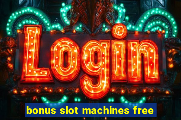 bonus slot machines free