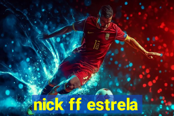 nick ff estrela