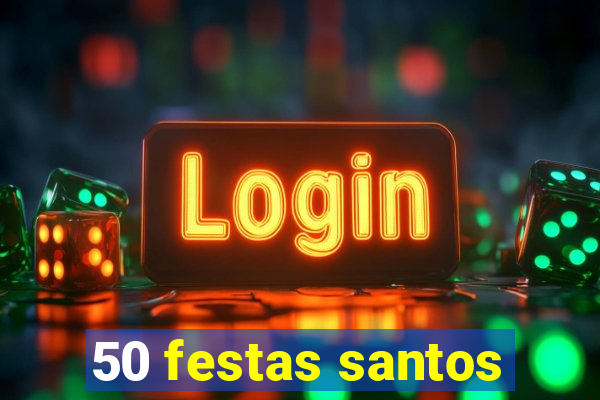 50 festas santos