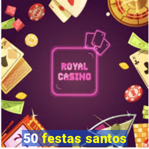 50 festas santos