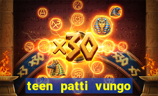 teen patti vungo real cash