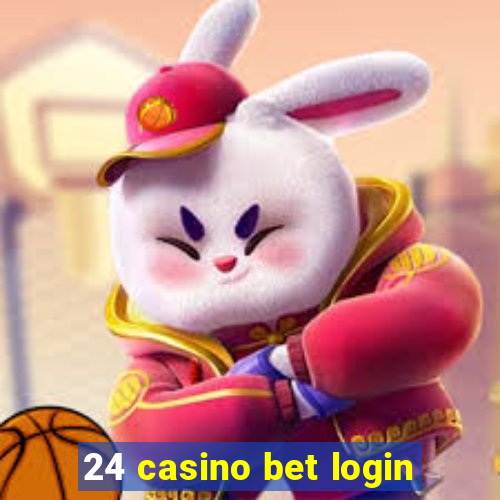 24 casino bet login