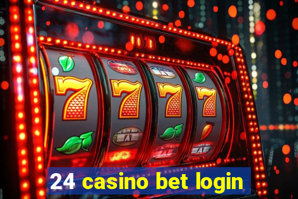 24 casino bet login