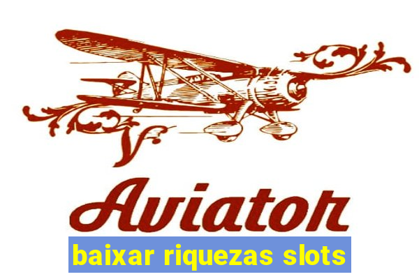 baixar riquezas slots