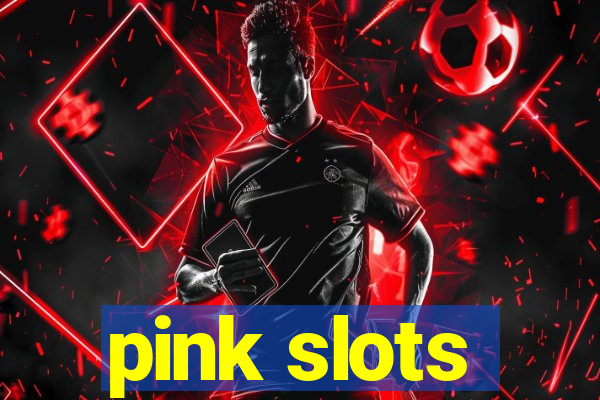 pink slots