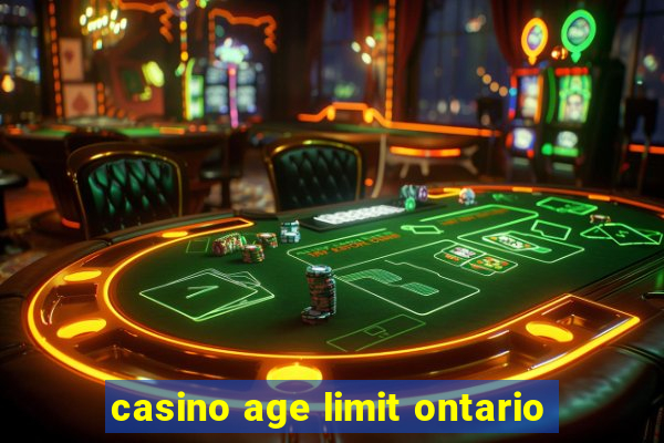 casino age limit ontario