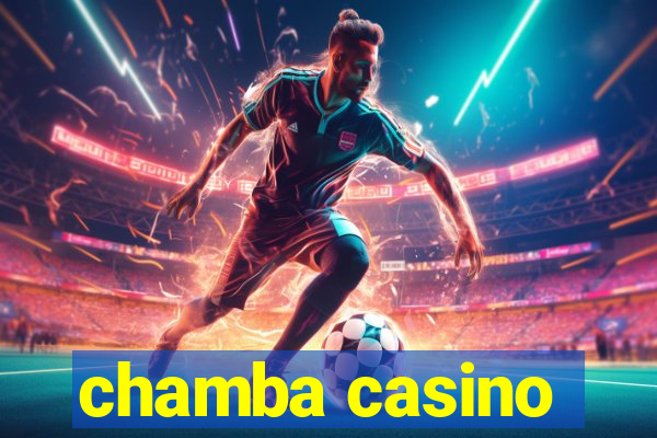 chamba casino