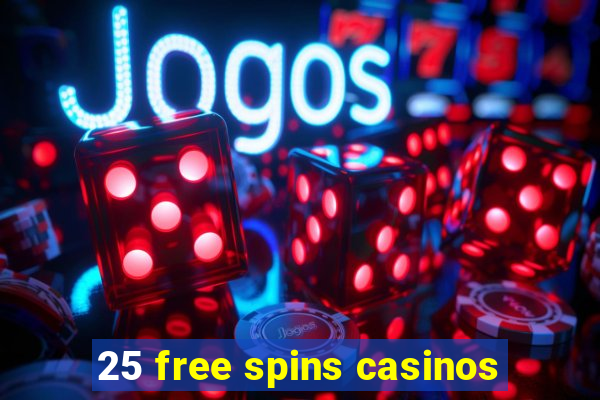 25 free spins casinos